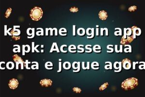 k5 game login app apk: Acesse sua conta e jogue agora